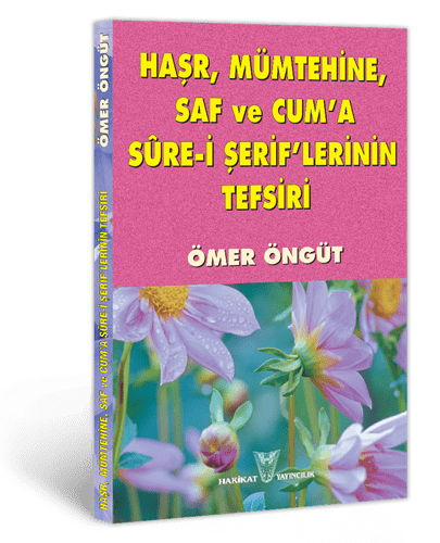 Haşr, Mümtehine, Saf ve Cum'a Sure-i Şerif'lerinin Tefsiri