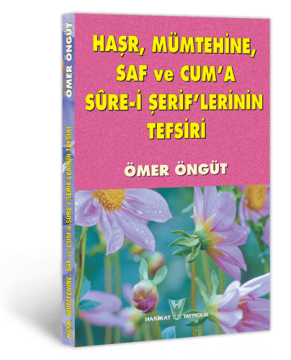 Haşr, Mümtehine, Saf ve Cum'a Sure-i Şerif'lerinin Tefsiri